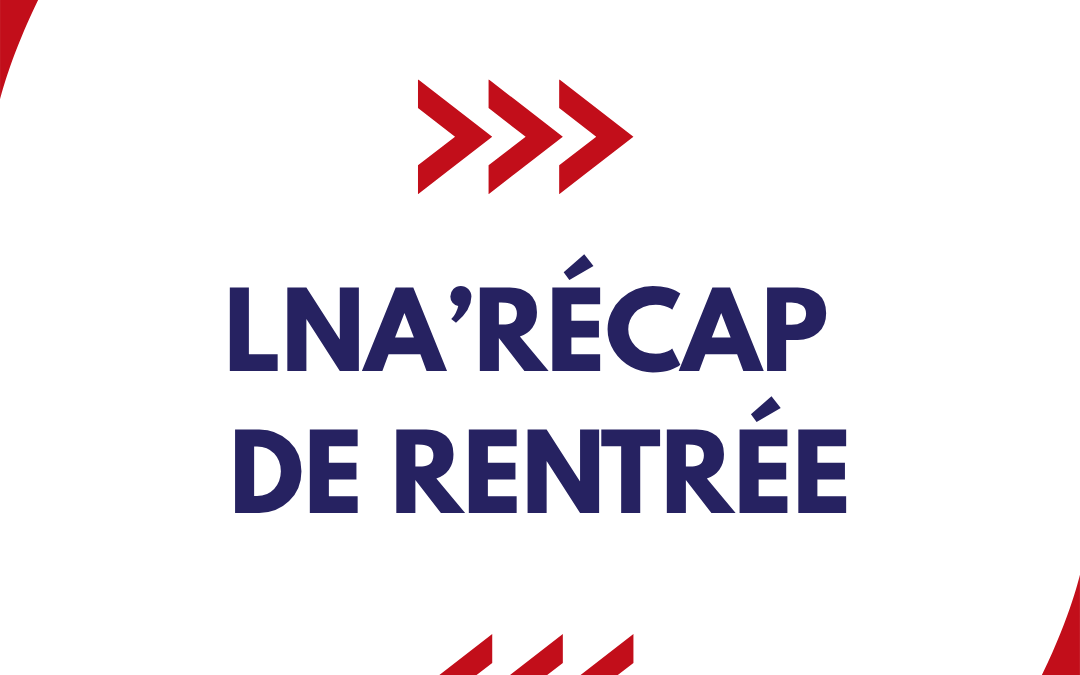 Le LNA&rsquo;Récap de rentrée est en ligne !